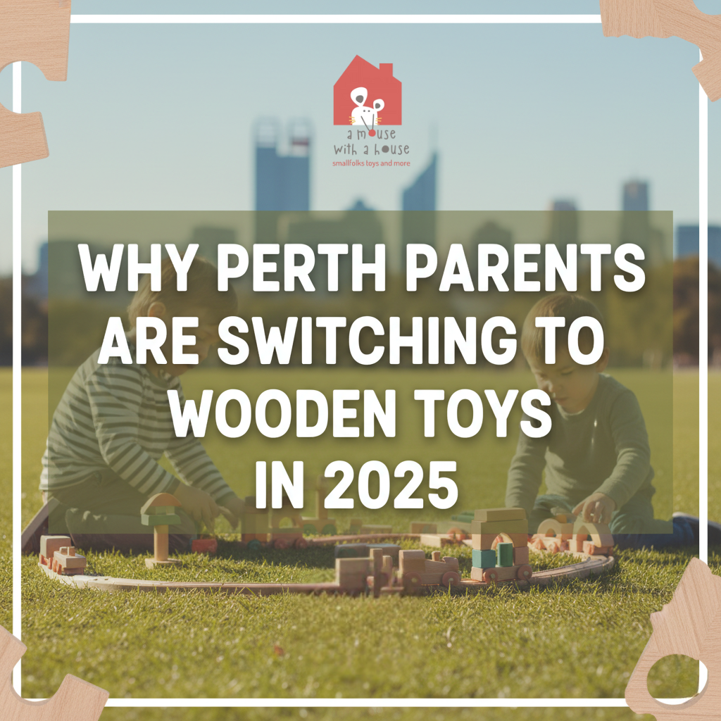 Why Perth Parents Are Switching to Wooden Toys in 2025
